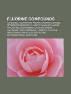 Fluorine Compounds: Fluorite, Perchloryl di Books Llc edito da Books LLC, Wiki Series