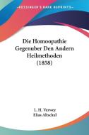 Die Homoopathie Gegenuber Den Andern Heilmethoden (1858) di L. H. Verwey edito da Kessinger Publishing