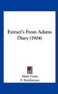 Extract's from Adams Diary (1904) edito da Kessinger Publishing