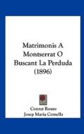Matrimonis a Montserrat O Buscant La Perduda (1896) di Conrat Roure, Josep Maria Comella edito da Kessinger Publishing