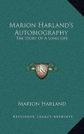 Marion Harland's Autobiography: The Story of a Long Life di Marion Harland edito da Kessinger Publishing