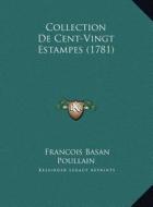 Collection de Cent-Vingt Estampes (1781) di Francois Basan, Poullain edito da Kessinger Publishing