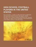 High School Football Players In The Unit di Source Wikipedia edito da Books LLC, Wiki Series