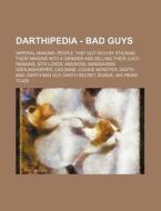 Darthipedia - Bad Guys: Imperial Minions di Source Wikia edito da Books LLC, Wiki Series