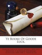 Ye Booke of Goode Luck. edito da Nabu Press