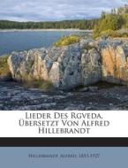 Lieder Des Rgveda, Ubersetzt Von Alfred Hillebrandt di Alfred Hillebrandt edito da Nabu Press