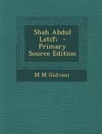 Shah Abdul Latif; di M. M. Gidvani edito da Nabu Press