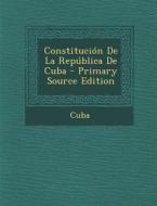 Constitucion de La Republica de Cuba - Primary Source Edition edito da Nabu Press