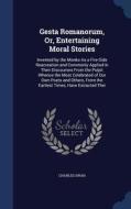 Gesta Romanorum, Or, Entertaining Moral Stories di Charles Swan edito da Sagwan Press