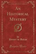 An Historical Mystery (classic Reprint) di Honore De Balzac edito da Forgotten Books