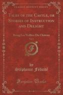 Tales Of The Castle, Or Stories Of Instruction And Delight, Vol. 4 di Stephanie Felicite edito da Forgotten Books