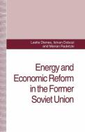 Energy and Economic Reform in the Former Soviet Union di L. Dienes, I. Dobozi, M. Radetzki edito da Palgrave Macmillan UK