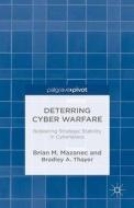 Deterring Cyber Warfare di Brian Mazanec, Barbara J. Thayer-Bacon edito da Palgrave Macmillan