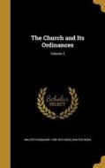 CHURCH & ITS ORDINANCES V02 di Walter Farquhar 1798-1875 Hook, Walter Hook edito da WENTWORTH PR