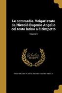 ITA-COMMEDIE VOLGARIZZATE DA N di Titus Maccius Plautus, Niccolo Eugenio Angelio edito da WENTWORTH PR