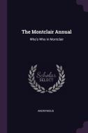 The Montclair Annual: Who's Who in Montclair di Anonymous edito da CHIZINE PUBN