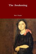 The Awakening di Kate Chopin edito da Lulu.com