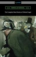 The Complete Short Stories of Nikolai Gogol di Nikolai Gogol edito da Neeland Media