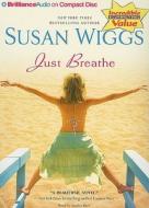 Just Breathe di Susan Wiggs edito da Brilliance Corporation