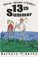 Patrick Michael O'reilly's 13th Summer di Barbara Freethy edito da Publishamerica