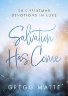 Salvation Has Come: 25 Christmas Devotions in Luke di Gregg Matte edito da B&H PUB GROUP