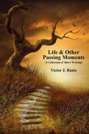 Life & Other Passing Moments: A Collection of Short Writings di Victor J. Banis edito da BORGO PR