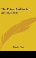 The Priest and Social Action (1914) di Charles Plater edito da Kessinger Publishing