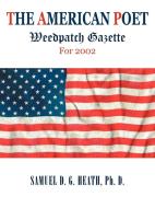 The American Poet: Weedpatch Gazette for 2002 di Ph. D. Samuel D. G. Heath edito da AUTHORHOUSE