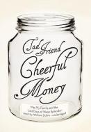 Cheerful Money: Me, My Family, and the Last Days of WASP Splendor di Tad Friend edito da Blackstone Audiobooks