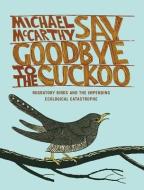 Say Goodbye to the Cuckoo di Michael McCarthy edito da Rowman & Littlefield