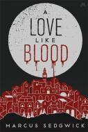 A Love Like Blood di Marcus Sedgwick edito da Hodder & Stoughton General Division