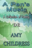 A Pen\'s Music di Amy Childress edito da America Star Books