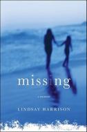 Missing: A Memoir di Lindsay Harrison edito da Scribner Book Company