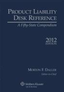 Product Liability Desk Reference, 2012 Edition di Daller, Editor-In-Chief Daller edito da Aspen Publishers