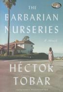 The Barbarian Nurseries di Hector Tobar edito da Blackstone Audiobooks
