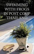 Swimming With Frogs In Post Coup Thailand di Charles Bonel edito da Authorhouse