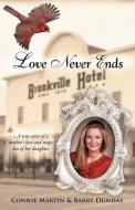 Love Never Ends di Connie Martin, Barry Dundas edito da Inspiring Voices