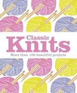 Classic Knits: More Than 100 Beautiful Projects di DK edito da DK Publishing (Dorling Kindersley)