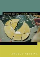 Breaking Bad and Cinematic Television di Angelo Restivo edito da Duke University Press Books