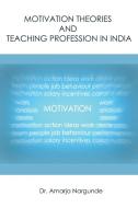 Motivation Theories And Teaching Profession In India di Dr. Amarja Nargunde edito da Partridge Publishing