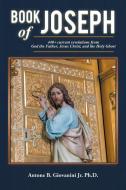 Book of Joseph di Antone B. Giovanini Jr. Ph. D. edito da Lulu Publishing Services