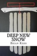 Deep New Snow: Greetings from the Appalachian Spine di Brian H. Kern edito da Createspace