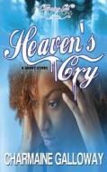Heaven's Cry: A Short Story di Charmaine Galloway edito da Createspace