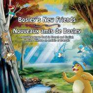 Bosley's New Friends (French - English): A Dual Language Book di Tim Johnson edito da Createspace