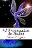 El Encantador de Hadas di Mitica Books Books, Nina Delgado edito da Createspace