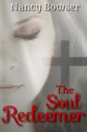 The Soul Redeemer di Nancy Bowser edito da Createspace Independent Publishing Platform