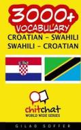 3000+ Croatian - Swahili Swahili - Croatian Vocabulary di Gilad Soffer edito da Createspace