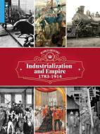 Industrialization and Empire 1783-1914 di Tim Cook edito da LIGHTBOX