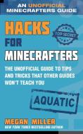 Hacks for Minecrafters: Aquatic: The Unofficial Guide to Tips and Tricks That Other Guides Won't Teach You di Megan Miller edito da SKY PONY PR