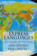 Express Languages: Descubre Como Aprender Ingles y Cualquier Idioma: En Un Mes O Menos! di Geronimo Viscontti edito da Createspace